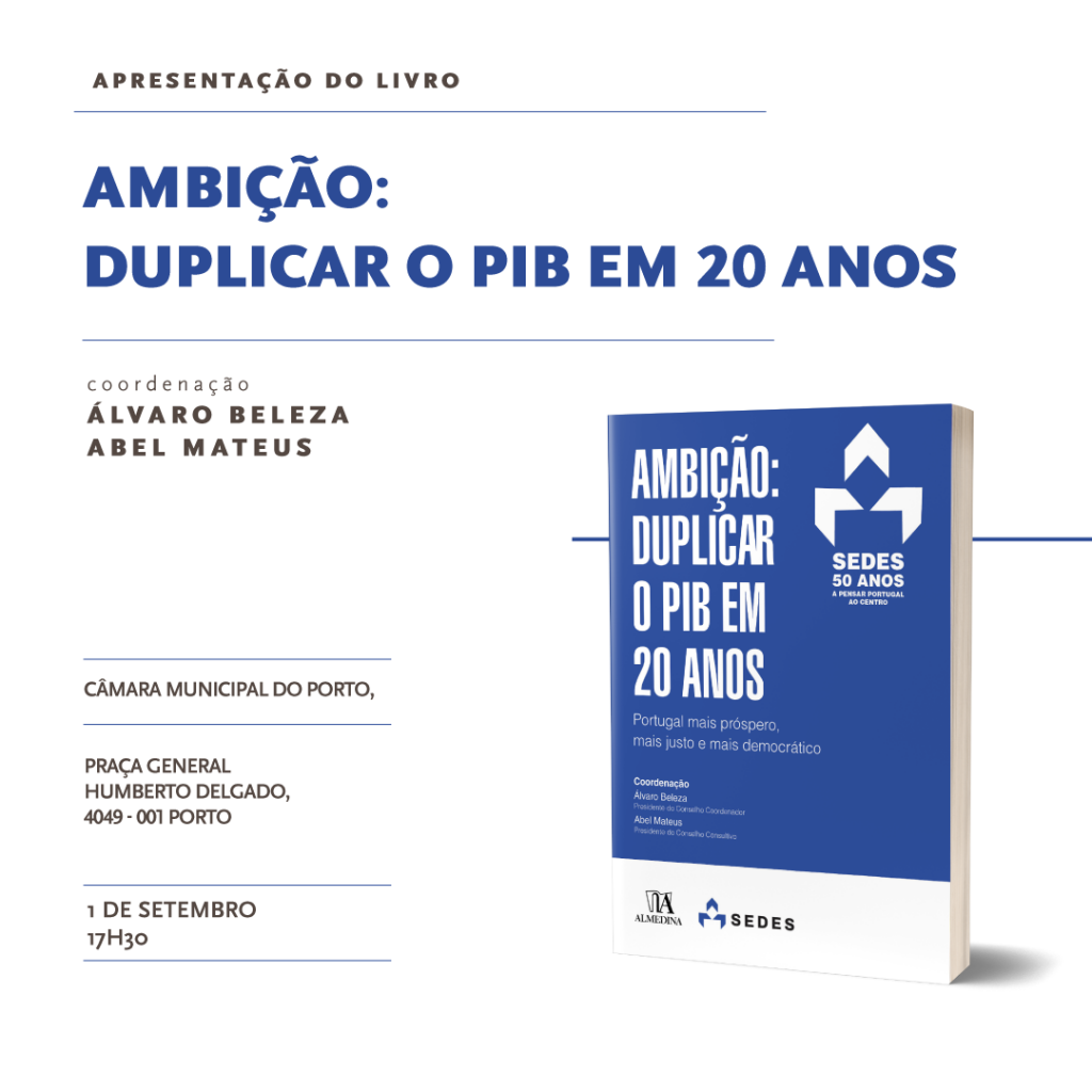 SEDES apresenta livro: “Ambição: Duplicar o PIB em 20 anos” no Porto.