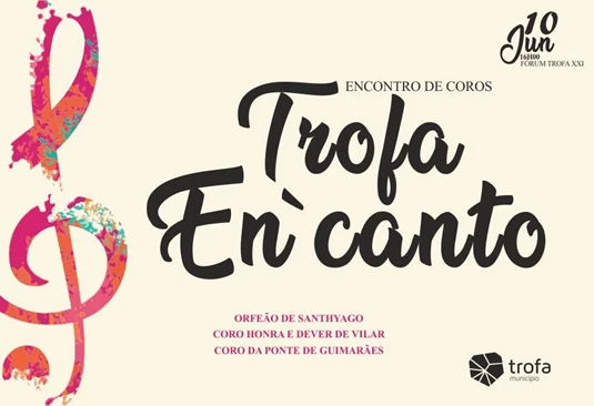 “TROFA ENCANTO” ESTÁ DE REGRESSO A 10 DE JUNHO COM ORFEÃO DE SANTHYAGO, ORFEÃO FAMALICENSE E GRUPO CORAL DE LOUSADO